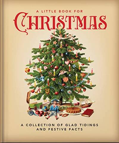 A Little Book for Christmas: A Celebration of the Most Wonderful Time of the Year (The Little Book of...)